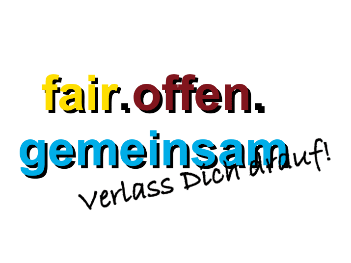 Text mit den Worten „fair“, „offen“ und „gemeinsam“ in verschiedenen Farben auf schwarzem Hintergrund.